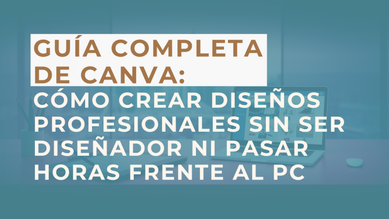 Guía completa de Canva: Cómo crear diseños profesionales